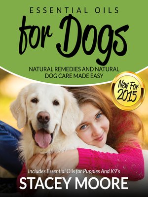 cover image of Essential Oils for Dogs--Natural Remedies and Natural Dog Care Made Easy